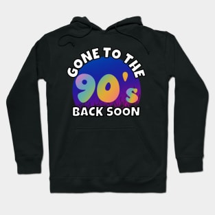 Gone To The 90's Hoodie